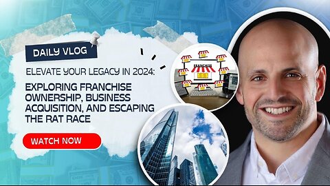 Level up in 2024: Franchise Ownership, Business Acquisition, and Breaking Free from the Rat Race