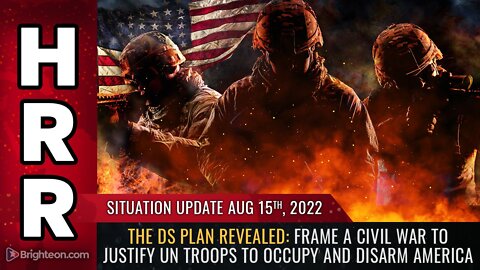 Situation Update, 8/15/22 - The DS plan revealed: Frame a civil war...