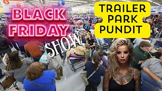 Trailer Park Pundit - Black Friday - 20231124