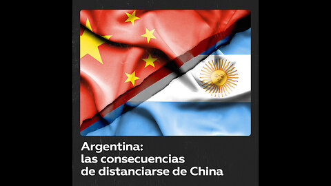 Argentina: cómo afecta el distanciamiento con China