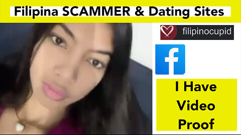 FILIPINA SCAMMER and DATING SITES - I Have Video Proof