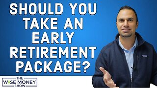 Should You Take an Early Retirement Package?