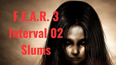 F.E.A.R. 3 - Interval 02 - Slums