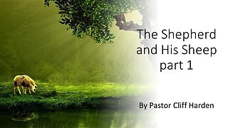"The Shepherd and His Sheep Part 1" by Pastor Cliff Harden