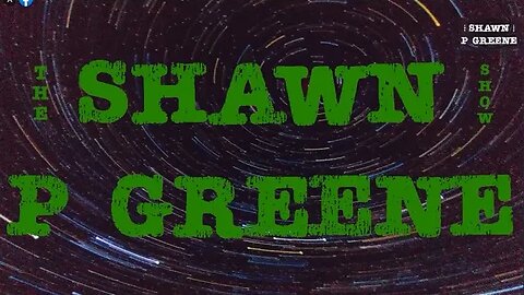 The Shawn P Greene Show (2023-04-25)