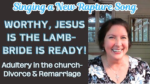 NEW Rapture Song/Prayer- Worthy, Jesus Is The Lamb-The Bride Is Ready, Rescue/Victory/Hallelujah 153