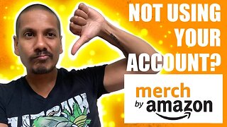 Do you have a Merch by Amazon account you’re not using? Don’t be an idiot!