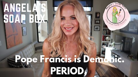 Pope Francis is Demonic. PERIOD.