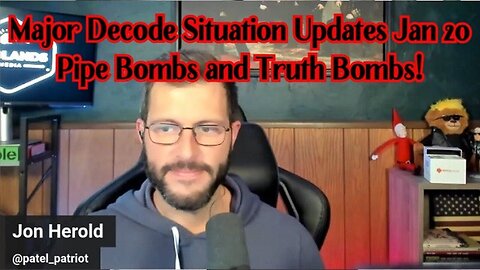 1/22/24 - Patel Patriot Major Decode Situation Updates - Pipe Bombs and Truth Bombs!