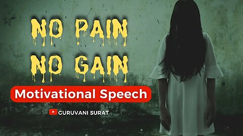 NO PAIN NO GAIN Theory: Behind the Scenes Motivational Speech in Hindi NO GAIN WITHOUT PAIN