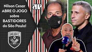 "EU SOUBE que, DENTRO do São Paulo, já tem..." Nilson Cesar ABRE O JOGO sobre BASTIDORES!