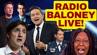 RADIO BALONEY LIVE! Trudeau Is Terrible, Medical Wokeness, The View Is Insane, Twitter Review