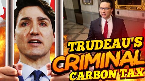 Pierre Exposes Trudeau's Criminal Carbon Tax