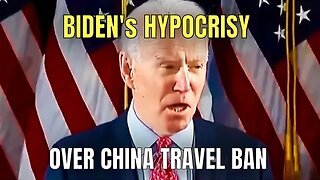 Joe Biden’s COVID Travel Restriction HYPOCRISY for Travelers from China