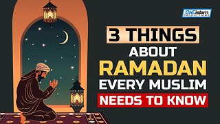 3 THINGS ABOUT RAMADAN EVERY MUSLIM NEEDS TO KNOW