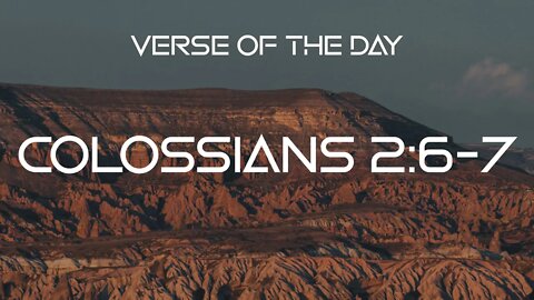 November 28, 2022 - Colossians 2:6-7 // Verse of the Day