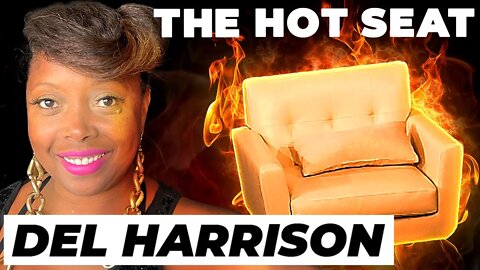 THE HOT SEAT with Del Harrison!