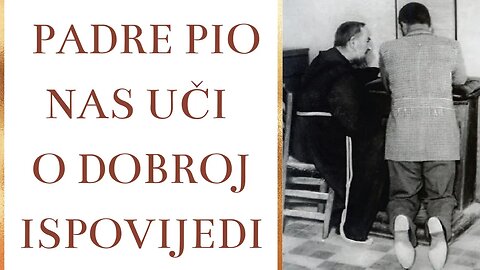 Padre Pio nas uči o dobroj ispovijedi