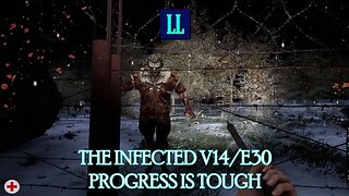 The Infected V14 E30 - Progress is tough