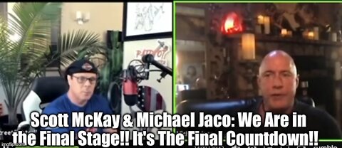 Scott McKay & Michael Jaco: We Are in the Final Stage!! It's The Final Countdown!!
