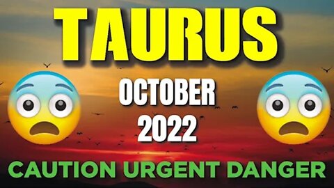 Taurus ♉ ⚠️🆘 CAUTION URGENT DANGER ⚠️🆘 Horoscope for Today OCTOBER 2022 ♉ Taurus tarot ♉