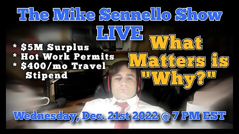LIVE The Mike Sennello Show: What Matters is "Why?" | December 21st, 2022