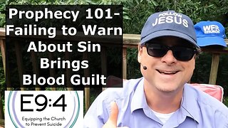 Prophecy 101- Failing to Warn About Sin Brings Blood Guilt