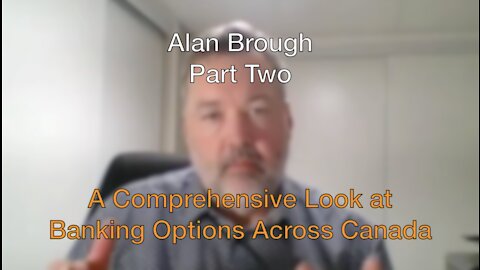A Comprehensive Look at Banking Alternatives Across Canada - guest Alan Brough