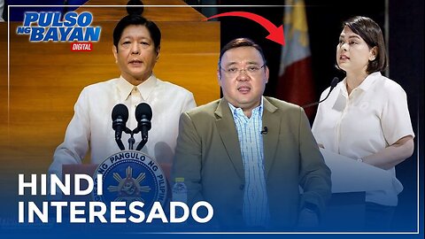 Hindi siya interested na marinig kung ano ang report ng presidente —Atty. Roque