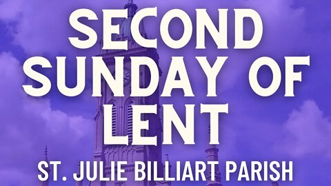 Second Sunday of Lent - Mass from St. Julie Billiart Parish - Hamilton, Ohio
