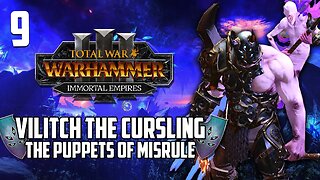 Vilitch the Cursling • A Turn of Events • Total War Warhammer 3 Immortal Empires • Part 9