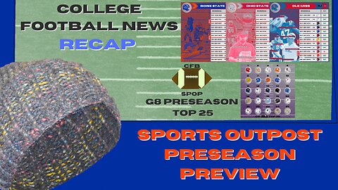 SpOp G8 Top 25, Ole Miss, Ohio State, Boise Predictions & News - 2024 Preseason Pt. 5