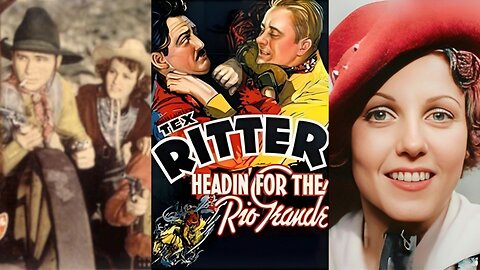 HEADIN' FOR THE RIO GRANDE (1936) Tex Ritter, Eleanor Stewart & Warner Richmond | Western | B&W