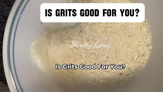 Is Grits Good For You?