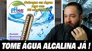 Tome água ALCALINA com PH Max