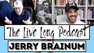 The Return of Jerry Brainum (Live Long Podcast #11)