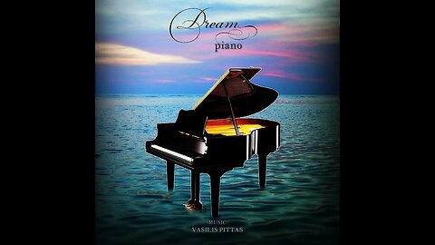 Dream piano - Music:Vasilis Pittas