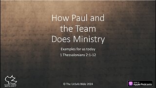 1 Thessalonians 2:1-12 How Paul and the Team Does Ministry