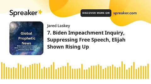 Biden Impeachment Inquiry, Suppressing Free Speech, Elijah Showdown Rising Up (Audio)