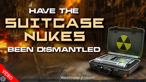 Have the Suitcase Nukes been Dismantled? 09/15/2021