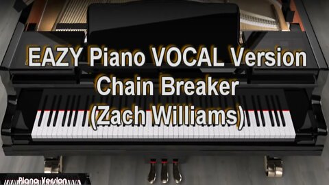 EAZY Piano VOCAL Version - Chain Breaker (Zach Williams)