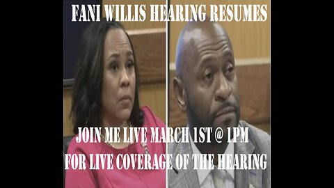 FANI WILLIS DISQUALIFICATION HEARING RESUMES FRI. MAR 1ST @1PM JOIN ME LIVE AS WE WATCH THE HEARING