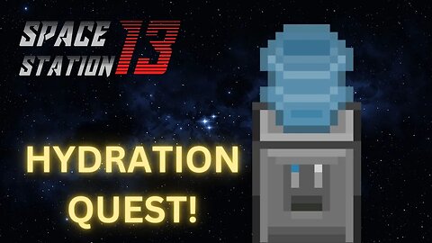 [SS13] Hydration Quest! | Space Station 13