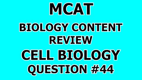 MCAT Biology Content Review Cell Biology Question #44