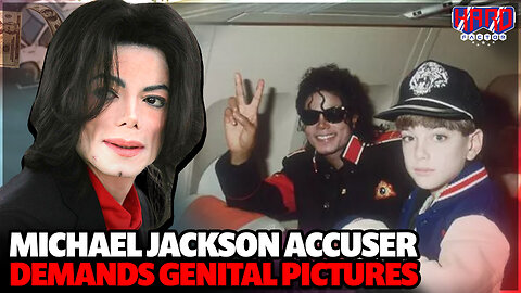 Michael Jackson Accuser Demands His Nudes!