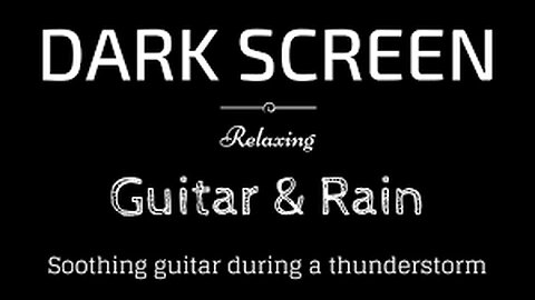 Guitar during a thunderstorm, Raining, Relax, BLACK SCREEN | Sleep and Relaxation | Dark Screen