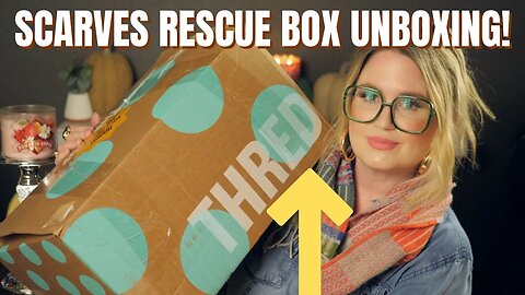 DID I END UP WITH A GOOD SCARVES RESCUE BOX?! | THRED UP | UNBOXING |TONS OF SCARVES! @thredup