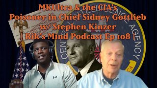 MKUltra & the CIA's Poisoner in Chief Sidney Gottlieb w/ Stephen Kinzer | Rik's Mind Podcast Ep 108