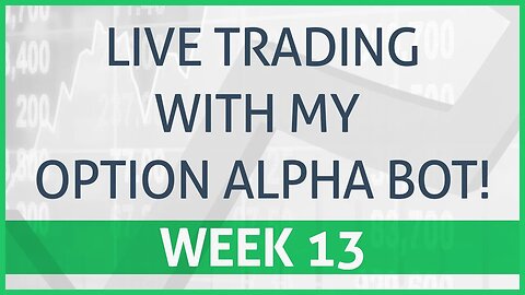 Live Results! Automated Options Trading For Passive Income! Week 13 Using Option Alpha!