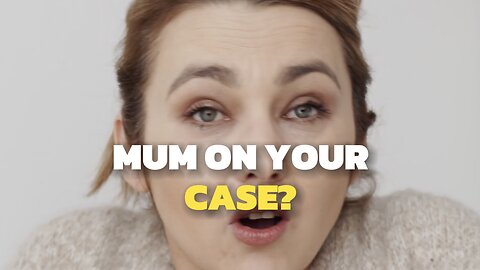Mum On Your Case?